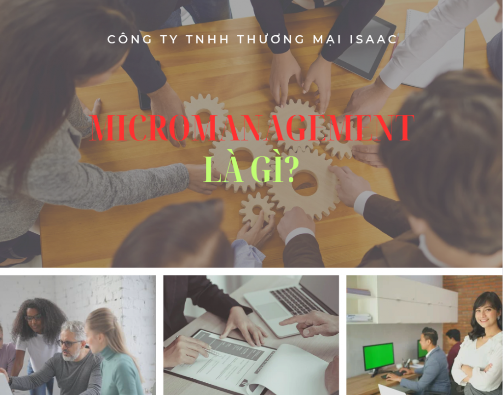 Micromanagement là gì? Có nên áp dụng quản lý trong doanh nghiệp?